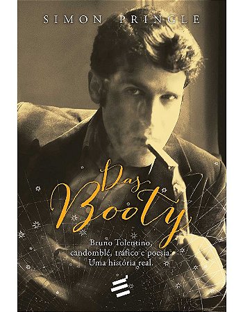 Das Booty - Bruno Tolentino, Candomble, Trafico e Poesia. Uma Historia Real