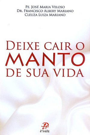 Deixe Cair o Manto de Sua Vida