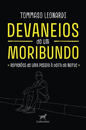 Devaneios de Um Moribundo: Reflexoes de Uma Pessoa a Beira da Morte
