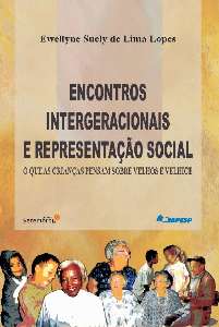 Encontros Intergeracionais e Representacao Social - o Que Pensam as Crianca