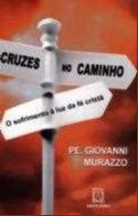 Cruzes no Caminho - o Sofrimento a Luz da Fe Crista