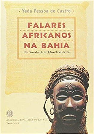Falares Africanos na Bahia / Um Vocabulario Afro-brasileiro