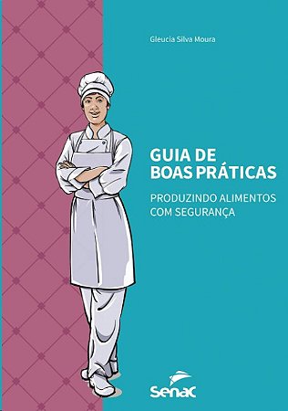 Guia de Boas Praticas: Produzindo Alimentos com Seguranca