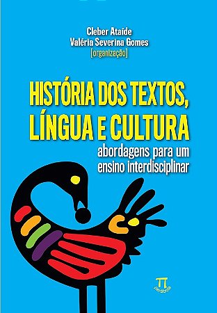 Historia dos Textos, Lingua e Cultura: Abordagens para Um Ensino Interdisci