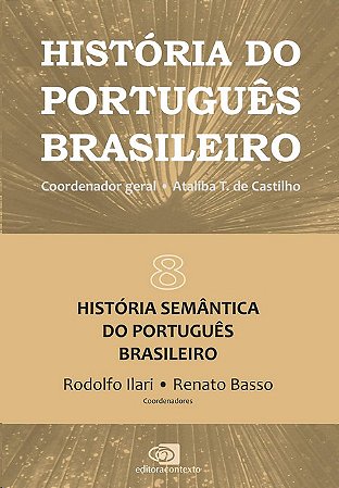 Historia do Portugues Brasileiro - Vol.8: Historia Semantica do Portugues B
