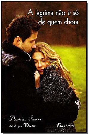 Lagrima Nao e so de Quem Chora, A