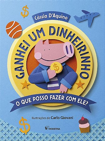Ganhei Um Dinheirinho: o Que Posso Fazer com Ele