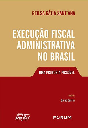 Execucao Fiscal Admisnitrativa no Brasil: Uma Proposta Possivel