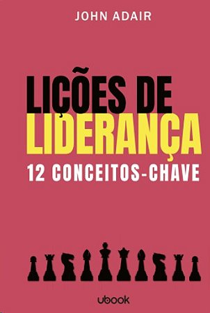 Licoes de Lideranca: 12 Conceitos-chave