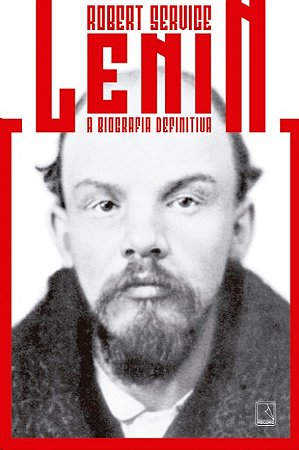 Lenin: a Biografia Definitiva