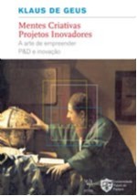 Mentes Criativas, Projetos Inovadores - a Arte de Empreender P&d e Inovacao