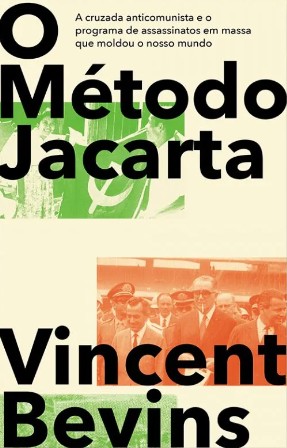 Metodo Jacarta, O: a Cruzada Anticomunista e o Programa de Assassinato em