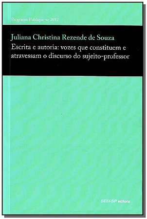 Escrita e Autoria: Vozes Que Constituem e Atravessa, o Discurso do Sujeito-