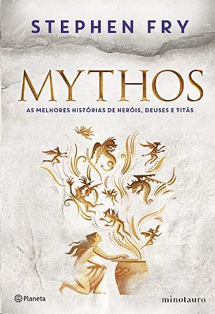 Mythos: as Melhores Historias de Herois, Deuses e Titas