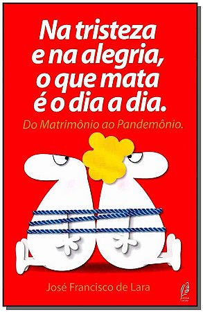 Na Tristeza e na Alegria, o Que Mata e o Dia a Dia