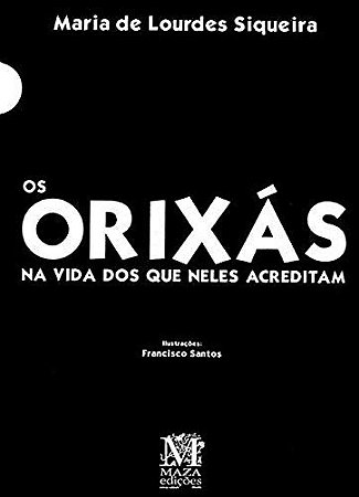 Orixas na Vida dos Que Neles Acreditam, os