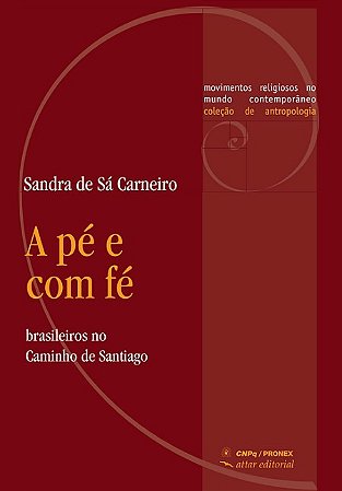 Pe e com Fe, A: Brasileiros no Caminho de Santiago