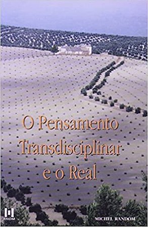 Pensamento Transdisciplinar e o Real, O