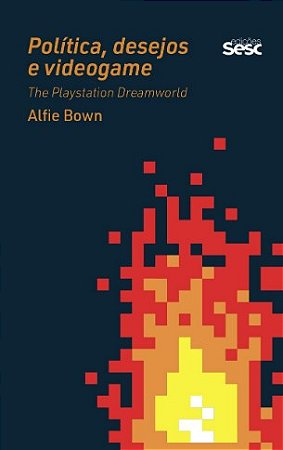 Politica, Desejo e Videogame: The Playstation Dreamworld