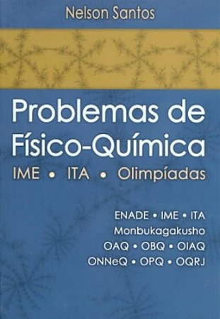 Problemas de Fisico-quimica. Ime, Ita, Olimpiadas