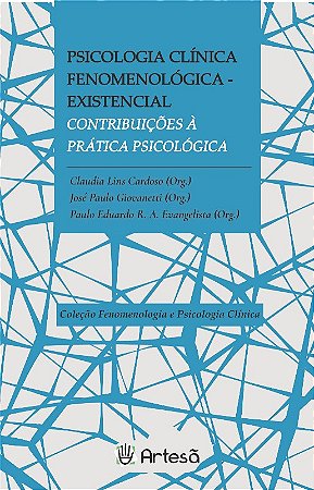 Psicologia Clinica Fenomenologico-existencial: Contribuicoes a Pratica Psic