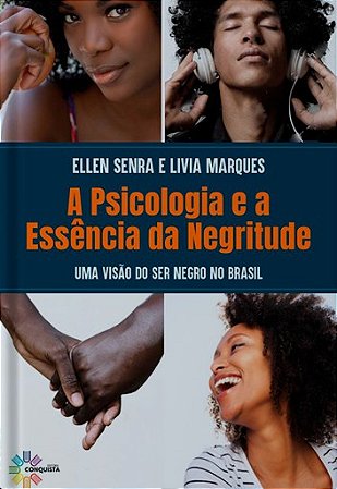 Psicologia e a Essencia da Negritude, A: Uma Visao do Ser Negro no Brasil