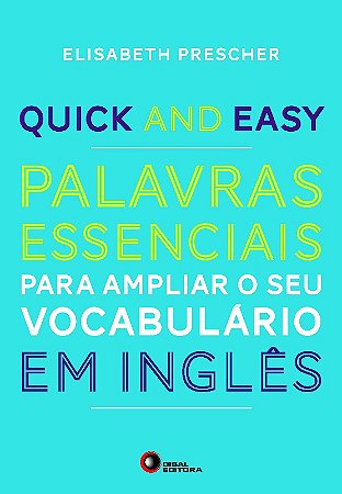 Quick And Easy: Palabras Essesnciais para Ambliar o Seu Vocabulario