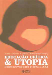 Educacao Critica e Utopia - Perspectivas para o Seculo Xxi