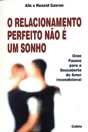 Relacionamento Perfeito Nao e Um Sonho  (o)