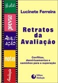 Retratos da Avaliacao: Conflitos, Desvirtuamentos e Caminhos para A...