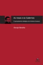Rosas e os Cadernos, as - o Pensamento Dialogico de Antonio Gramsci