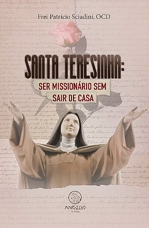 Santa Tereseinha: Ser Missionario sem Sair de Casa