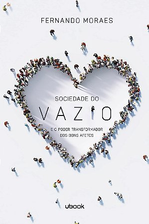 Sociedade do Vazio e o Poder Transformador dos Bons Afetos