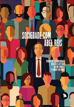 Sociedade.com: Como as Tecnologias Digitais Afetam Quem Somos e Como Vivemo