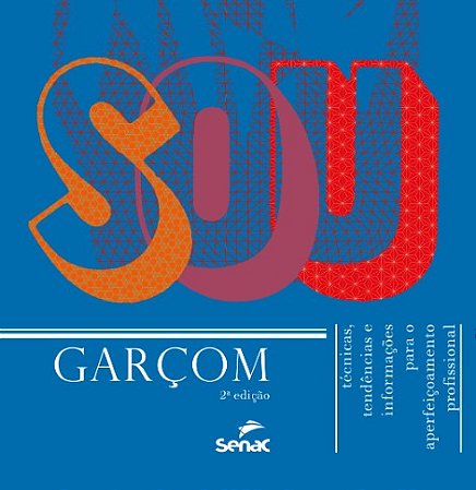 Sou Garcom: Tecnicas, Tendencias e Informacoes para o Aperfeicoamento Profi