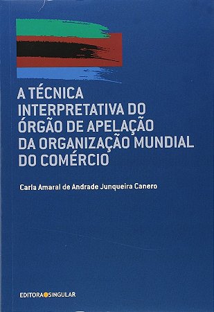 Tecnica Interpretativa do Orgao de Apelacao da Organizacao Mundial do Comer