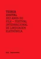 Teoria Digital: Dez Anos do File - Festival Internacional de Linguagem Elet