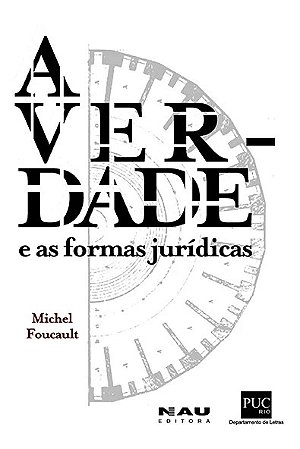 Verdade e as Formas Juridicas, A