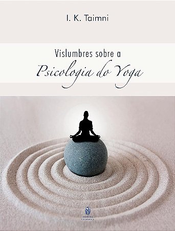 Vislumbres sobre a Psicologia do Yoga