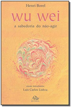 Wu Wei: a Sabedoria do Nao-agir