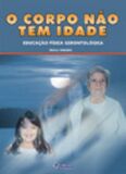 Corpo Nao Tem Idade, O