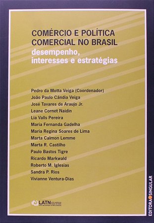 Comercio e Politica Comercial no Brasil - Desempenho, Interesses e Estrateg