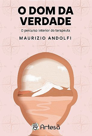 Dom da Verdade, O: o Percurso Interior do Terapeuta
