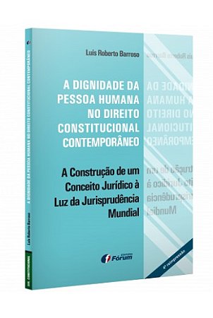 Dignidade da Pessoa Humana no Direito Constitucional Contemporaneo, a - a C