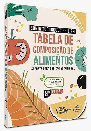 Tabela de Composicao de Alimentos: Suporte para Decisao Nutricional