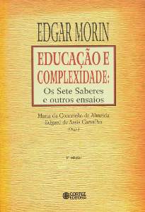 Educacao e Complexidade - os Sete Saberes e Outros Ensaios