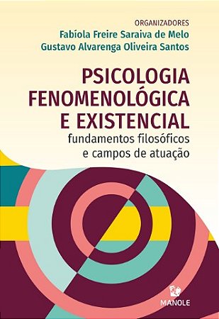 Psicologia Fenomenologica e Existencial - Fundamentos Filosoficos e Capos D