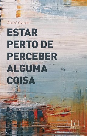 Estar Perto de Perceber Alguma Coisa