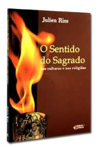 Sentido do Sagrado, o - Nas Culturas e Nas Religioes