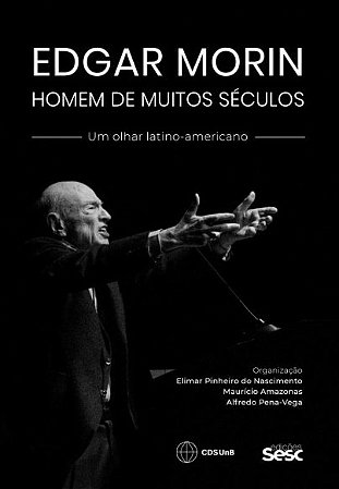 Edgar Morin, Homem de Muitos Seculos: Um Olhar Latino-americano
